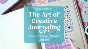 Unlocking the Art of Creative Self-Care_ How Planner Stickers Elevate Your Journaling Experience