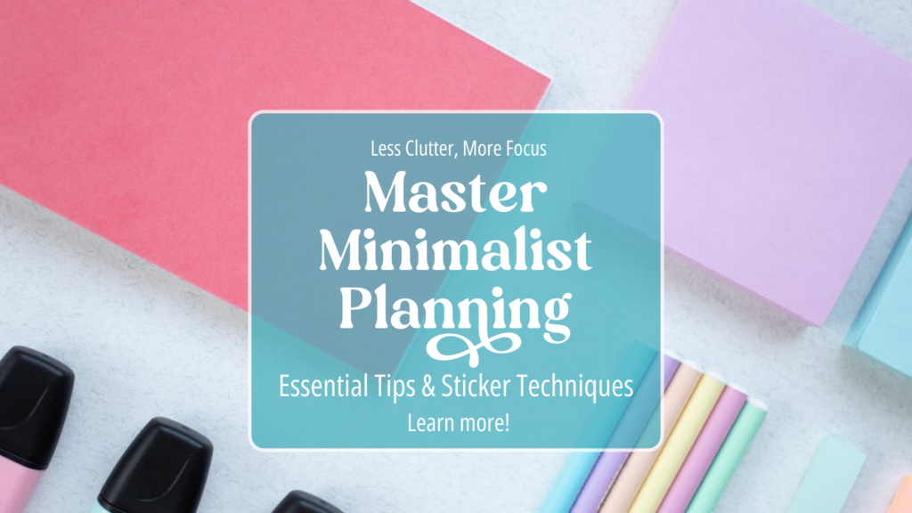 Mastering the Art of Minimalist Planning_ Essential Tips and Sticker Techniques